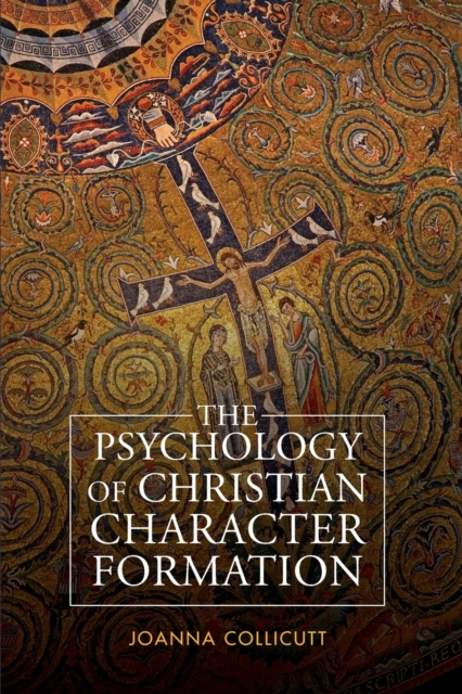 The Psychology of Christian Character Formation, Paperback / softback Book