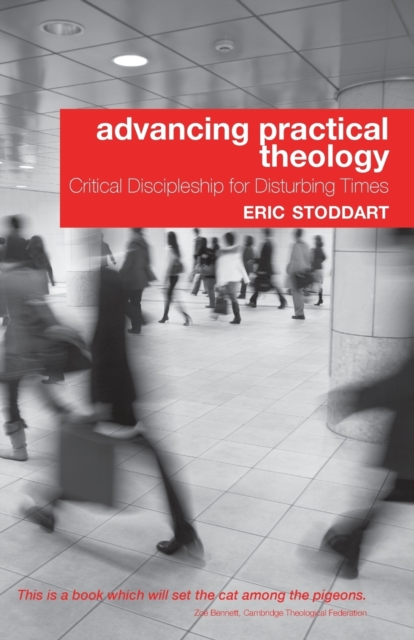 Advancing Practical Theology : Critical Discipleship for Disturbing Times, Paperback / softback Book