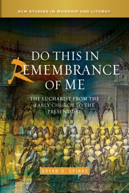 Do this in Remembrance of Me : The Eucharist from the Early Church to the Present Day, Hardback Book