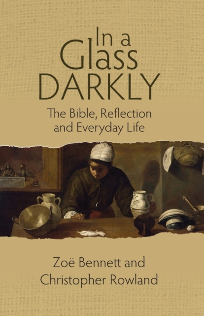 In a Glass Darkly : The Bible, Reflection and Everyday Life, Paperback / softback Book