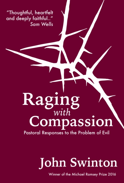 Raging with Compassion : Pastoral Responses to the Problem of Evil, Paperback / softback Book