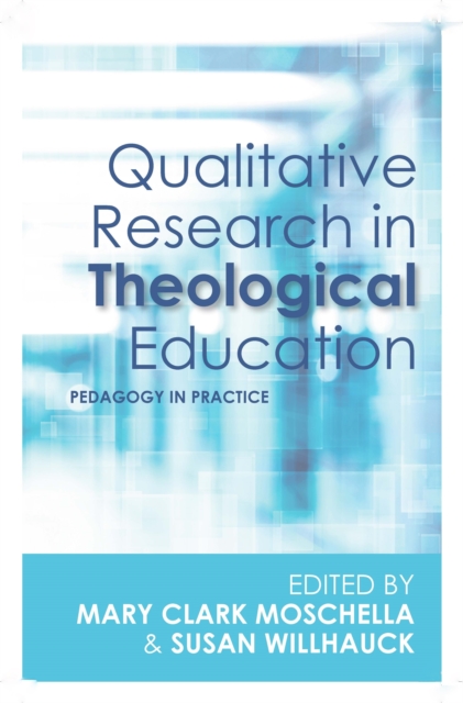 Qualitative Research in Theological Education : Pedagogy in Practice, EPUB eBook