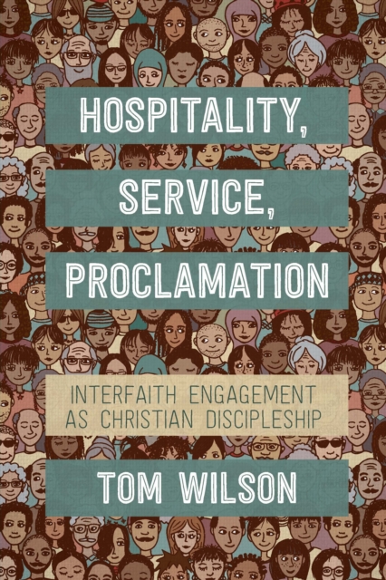 Hospitality, Service, Proclamation : Interfaith engagement as Christian discipleship, EPUB eBook