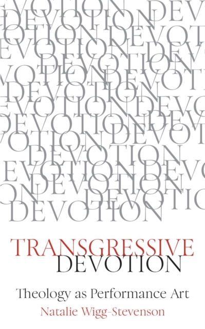 Transgressive Devotion : Theology as Performance Art, EPUB eBook