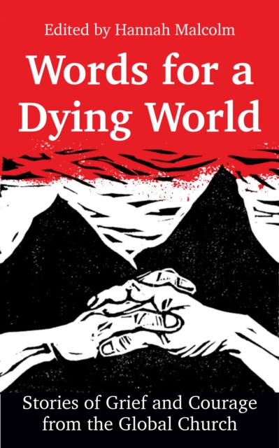 Words for a Dying World : Stories of Grief and Courage from the Global Church, EPUB eBook