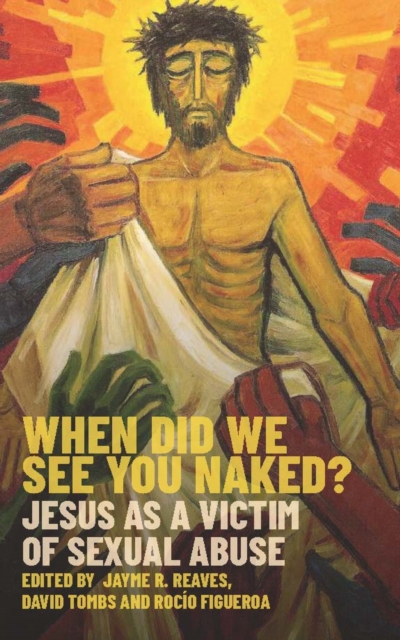 When Did we See You Naked? : Jesus as a Victim of Sexual Abuse, EPUB eBook