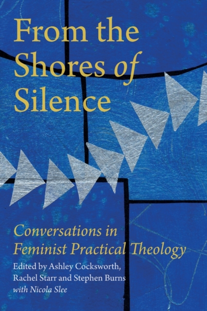 From the Shores of Silence : Conversations in Feminist Practical Theology, Paperback / softback Book