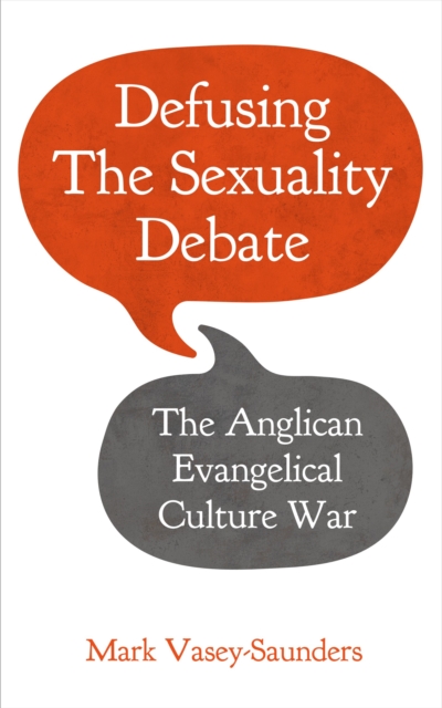 Defusing the Sexuality Debate : The Anglican Evangelical Culture War, EPUB eBook