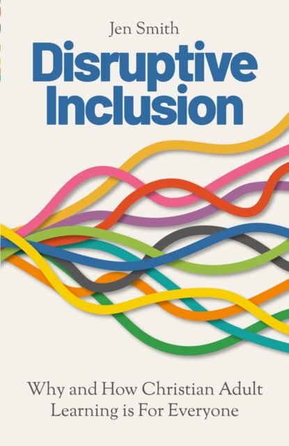 Disruptive Inclusion : Why and How Christian Adult Learning is For Everyone, Paperback / softback Book