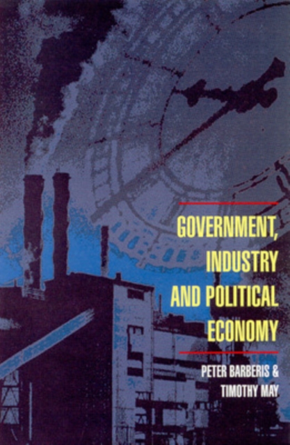 Government, Industry and Political Economy, Paperback / softback Book