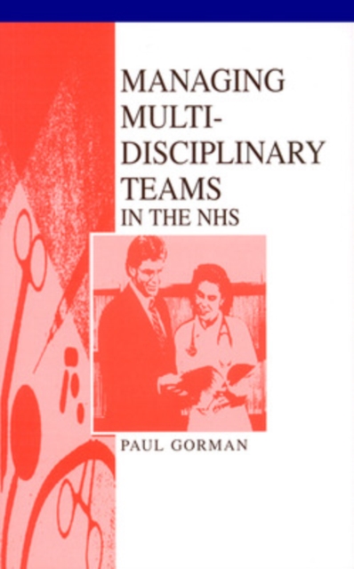 Managing Multi-Disciplinary Teams In The NHS, Paperback / softback Book