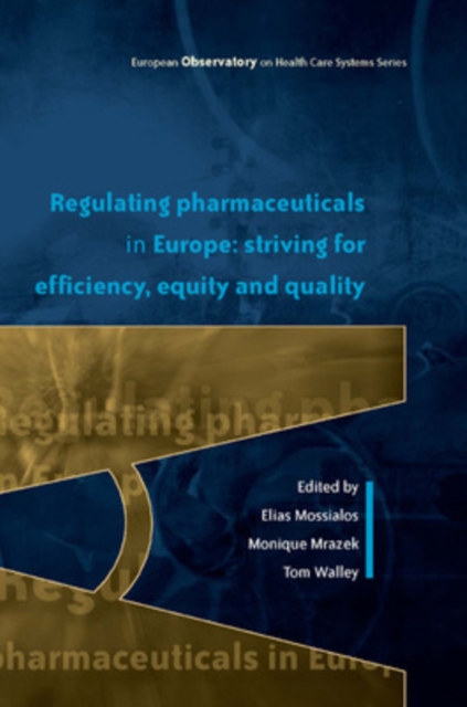 Regulating Pharmaceuticals in Europe: Striving for Efficiency, Equity and Quality, Paperback / softback Book