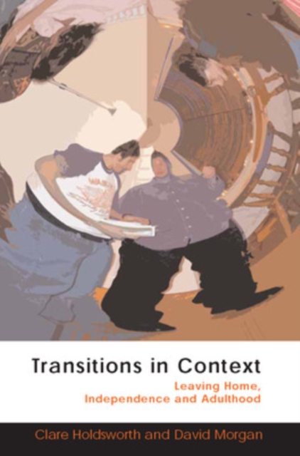 Transitions in Context: Leaving Home, Independence and Adulthood, Paperback / softback Book