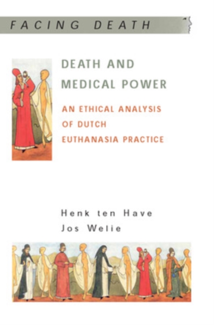 Death and Medical Power: An Ethical Analysis of Dutch Euthanasia Practice, Paperback / softback Book