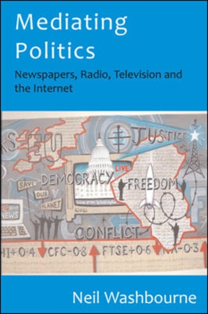 Mediating Politics: Newspapers, Radio, Television and the Internet, Hardback Book
