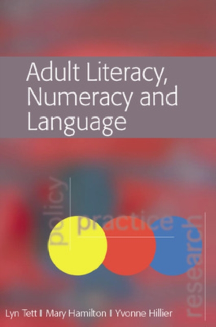 Adult Literacy, Numeracy and Language: Policy, Practice and Research, Paperback / softback Book