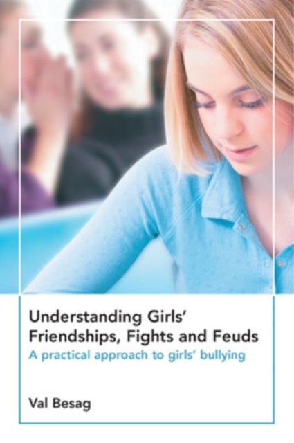 Understanding Girls' Friendships, Fights and Feuds: A Practical Approach to Girls' Bullying, Paperback / softback Book