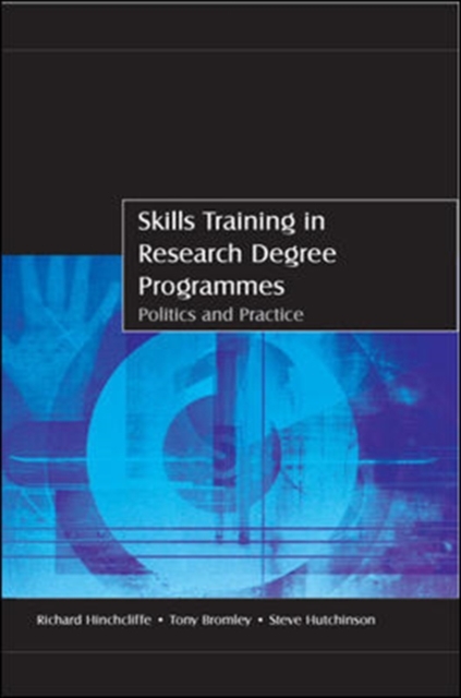 Skills Training in Research Degree Programmes: Politics and Practice, Paperback / softback Book
