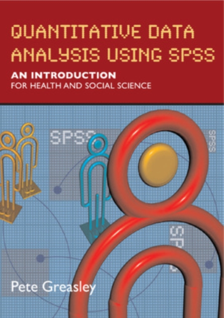 Quantitative Data Analysis using SPSS: An Introduction for Health and Social Sciences, Paperback / softback Book