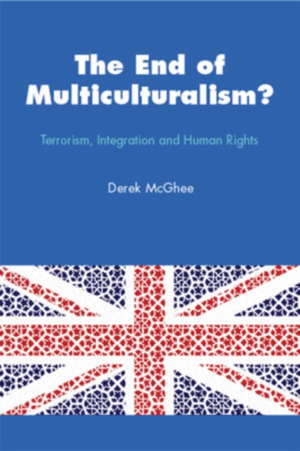 The End of Multiculturalism? Terrorism, Integration and Human Rights, Hardback Book