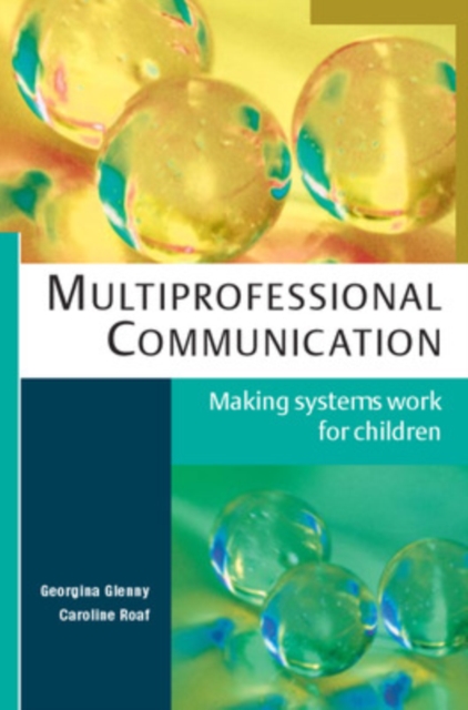 Multiprofessional Communication: Making Systems Work for Children, Paperback / softback Book