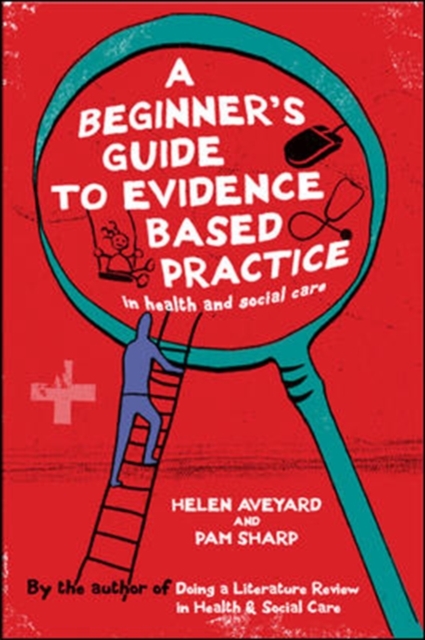 A Beginner's Guide to Evidence Based Practice in Health and Social Care, Paperback Book