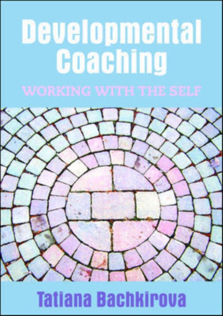 Developmental Coaching: Working with the Self, Paperback / softback Book