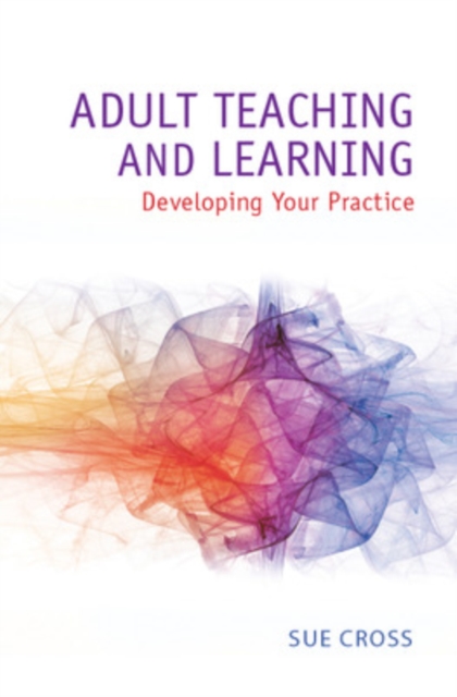 Adult Teaching and Learning: Developing Your Practice, PDF eBook
