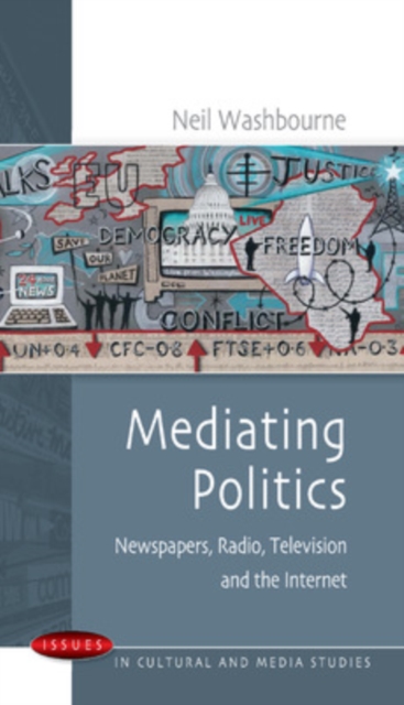 Mediating Politics: Newspapers, Radio, Television and the Internet, PDF eBook
