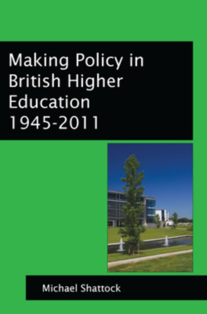 Making Policy in British Higher Education 1945-2011, Paperback / softback Book