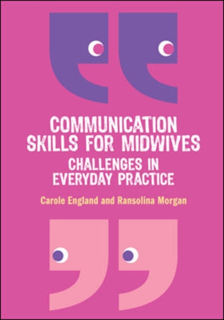 Communication Skills for Midwives: Challenges in everyday practice, Paperback / softback Book
