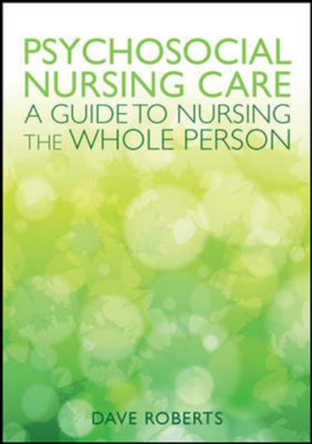 Psychosocial Nursing Care: A Guide to Nursing the Whole Person, Paperback / softback Book