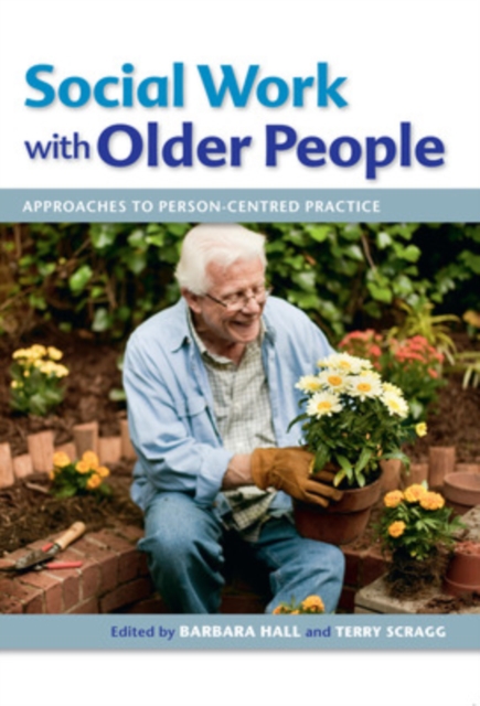 Social Work with Older People: Approaches to Person-Centred Practice, Paperback / softback Book