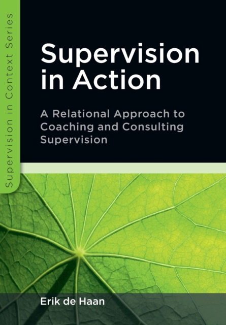 Supervision in Action: A Relational Approach to Coaching and Consulting Supervision, Paperback / softback Book