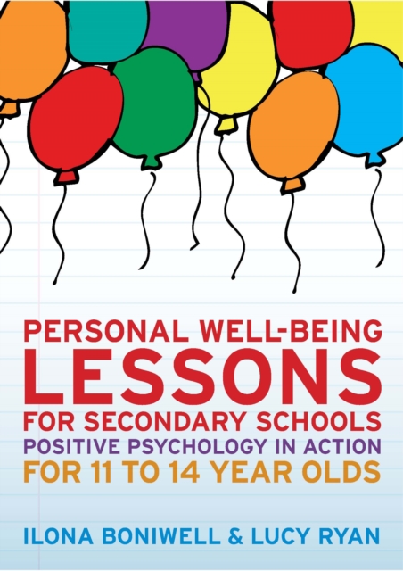 Personal Well-Being Lessons for Secondary Schools: Positive Psychology in Action for 11 to 14 Year Olds, PDF eBook