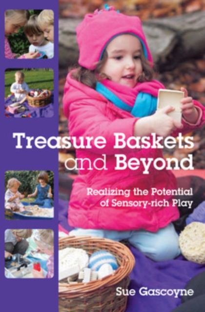 Treasure Baskets and Beyond: Realizing the Potential of Sensory-rich Play, Paperback / softback Book