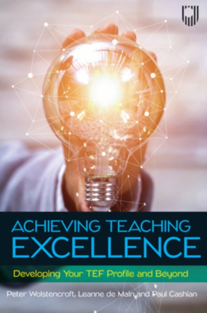 Achieving Teaching Excellence: Developing Your TEF Profile and Beyond, Paperback / softback Book