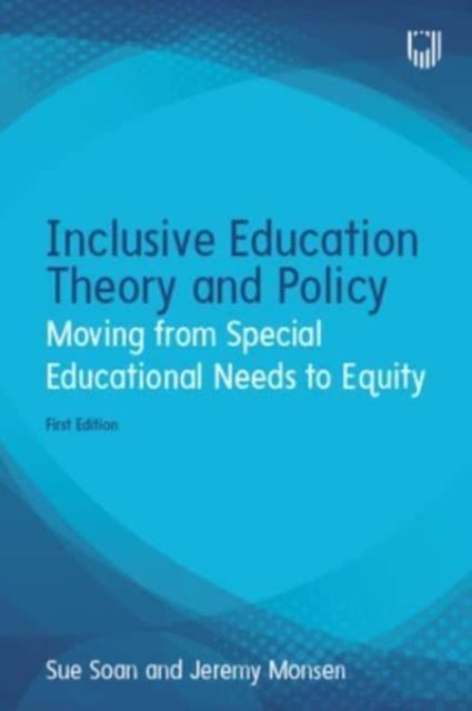 Inclusive Education Theory and Policy: Moving from Special Educational Needs to Equity, Paperback / softback Book
