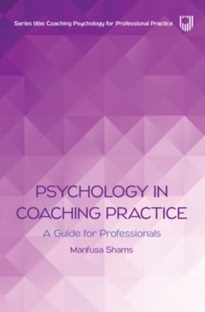 Psychology in Coaching Practice: A Guide for Professionals, Paperback / softback Book