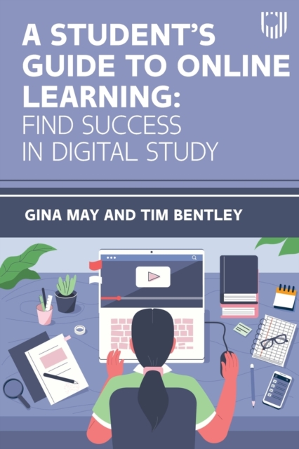 A Student's Guide to Online Learning: Finding Success in Digital Study, Paperback / softback Book