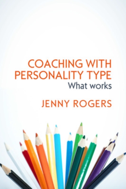 Coaching with Personality Type: What Works, Hardback Book