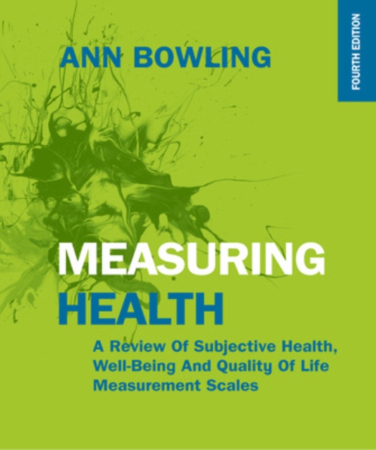 Measuring Health: A Review of Subjective Health, Well-being and Quality of Life Measurement Scales, Paperback / softback Book