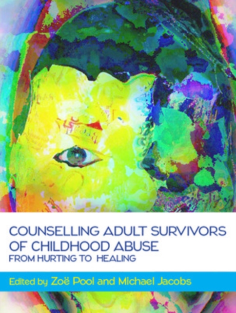 Counselling Adult Survivors of Childhood Abuse:From Hurting To Healing, Hardback Book