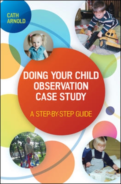 Doing Your Child Observation Case Study: A Step-by-Step Guide, Paperback / softback Book