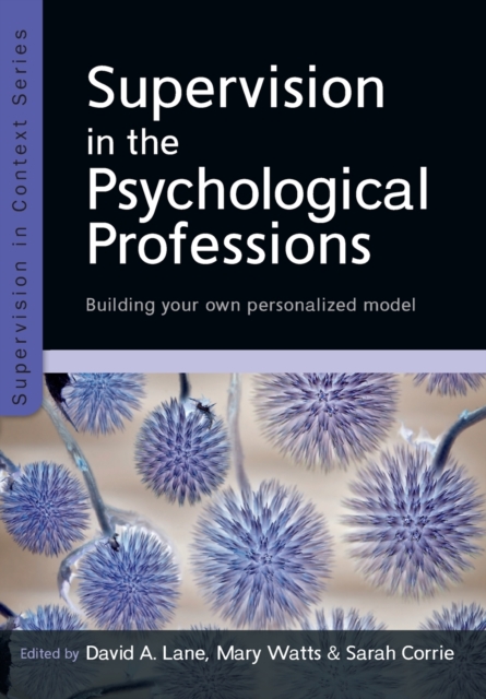 Supervision in the Psychological Professions: Building your own Personalised Model, Paperback / softback Book