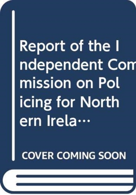 Report of the Independent Commission on Policing for Northern Ireland : Implementation Plan, Paperback Book