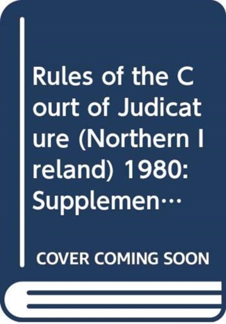 Rules of the Court of Judicature (Northern Ireland) 1980 : Supplement no. 50: December 2015, Loose-leaf Book