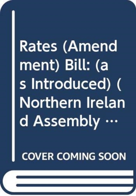 Rates (Amendment) Bill : (as Introduced), Paperback Book