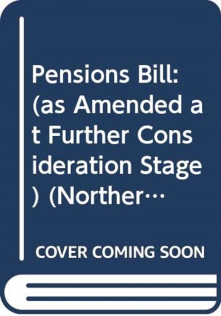 Pensions Bill : (as Amended at Further Consideration Stage), Paperback Book