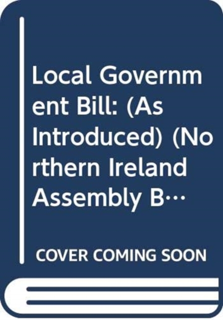 Local Government Bill : (As Introduced), Paperback Book